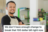 Employee Working The Graveyard Shift Didn’t Have Enough Money In The Register To Break $100 Bill, So A Customer Couldn’t Pay For His Purchase