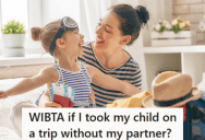 Her Partner Can’t Make It To The Family Trip That They Had Planned Together, So She Wants To Go With Just Her Youngest Child