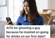 Man Constantly Suggests Getting Drinks At A Bar For Their First Date, But She Doesn’t Like That Idea And Ghosts Him