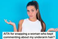 Woman Complimented Her For Not Shaving Under Her Arms, But The Compliment Didn’t Feel Very Nice