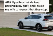 Woman Lets Her Friends Park In Their Driveway, But Her Husband Doesn’t Like This Because It Means He Has To Park On The Street