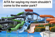 Her Mom Wanted To Join A Water Park Trip With Their Grandmother, But She Told Her Mom That She Can’t Come Because They Don’t Get Along