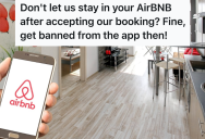 Airbnb Host Refuses To Let Renters Stay In The Unit They Reserved, So They Complain To Airbnb Who Kicks The Host Off The App