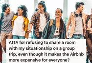 Group Of Friends Would Save A Lot Of Money On An Airbnb If A Couple Of Them Shared A Room, But One Woman Is Determined To Have Her Own Space