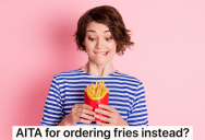 Everyone In Her Family Likes To Order Ice Cream From One Particular Restaurant, But They’re Mad At Her For Ordering French Fries Instead