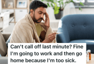 Health Care Worker Goes To Work Despite Being Sick In Order To Avoid An “Unauthorized Absence,” But The Rules Changed The Next Week