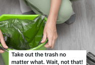 Teen Is Responsible For Emptying All Of The Trash Cans In The House, But When His Mother Gets A Little Bit Too Picky He Has To Prove A Point