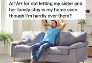 Man Travels A Lot For Work And Is Hardly Ever Home, So His Sister Asked Him If She Can Move In Rent Free
