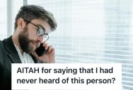 Boss Got A Call From A Company Asking About An Incompetent Former Employee Who Used Him As A Reference, So He Said The Name Doesn’t Ring A Bell