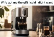 Man Specifically Told His Wife That He Doesn’t Want A Coffee Maker For His Birthday, But His Wife Gave Him One Anyway