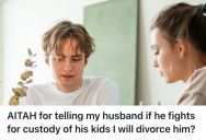 Woman Learned That Her Husband Has Two Children, So She Threatened To Divorce Him If He Fights For 50/50 Custody