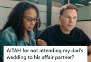 Her Dad Asked Her To Attend His Wedding To The Woman He Cheated With, But She Said No Way