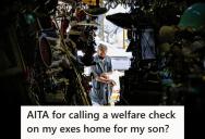 His Ex Is Letting Their Son Live In Filth, So He Warned Her To Clean It Up Or He’d Call A Welfare Check