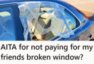His Friend Gave Him A Ride, But Now Claims He Broke The Window And Wants Him To Pay To Fix It