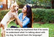 Her Boyfriend Gets Upset When She Speaks To Her Dog In Her Native Language Because He Can’t Understand It, So She Thinks He Should Learn The Language