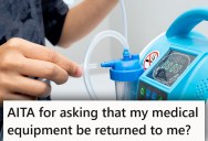 She Lent Out Some Medical Equipment to Her Father-in-Law, But Now She’s Finding it Impossible to Get it Back