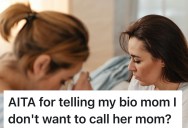 Birth Mom Wasn’t Around To Raise Her, So Teen Tells Her She Doesn’t Deserve The Title Of Mom