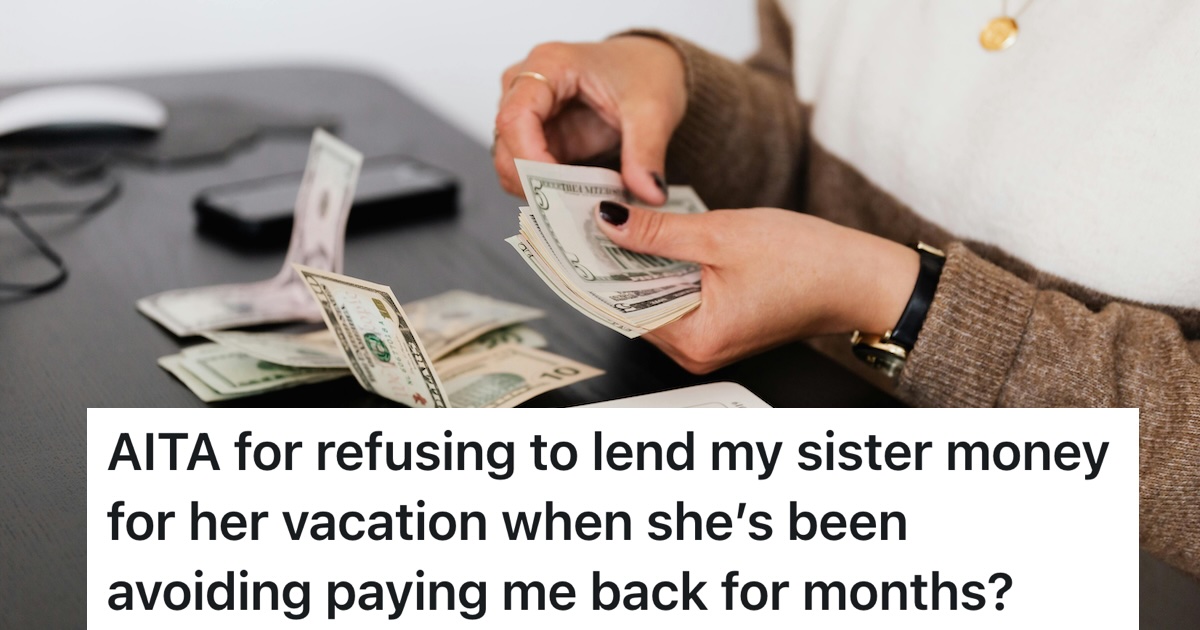 Sister Borrowed 1,000 Months Ago And Hasn’t Paid A Cent Back, So She