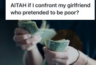 Trust Fund Girl Doesn’t Know If Men Will Like Her For Anything But Her Money, So She Plays It Down. But Now Her Friends Say Pretending To Be Poor Is Wrong.