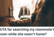 Her New Roommate Started Acting Weird And Things Started Disappearing From the Apartment, So She Went Into Her Room To See What Was Going On