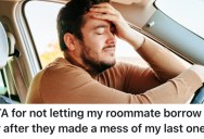 His Roommate Abused His Car-Borrowing Privilege, So He Won’t Let Him Take It Again