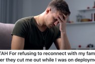 Their Family Gave Them The Cold Shoulder When They Were In The Military, So They Cut Off All Contact With Them