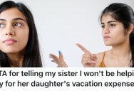 She Told Her Sister They Need To Pay For A Family Vacation Equally, But Her Sister Is Mad That She Has To Pay For Her Own Kids