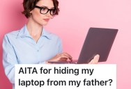 Her Dad Keeps Using Her Laptop Without Permission, So She Told Him He Can’t Use It Anymore