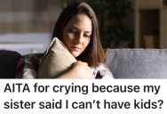 Her Sister Told This Woman She’ll Never Be Able To Have Kids, And She Burst Into Tears