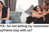Her Roommate’s Dirty Boyfriend is Spending A Lot Of Time At Their Apartment, And She’s Ready For The Guy To Go