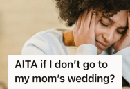 Her Mother Got Engaged After Only Two Months, So Her Daughter Refused To Drop Everything To Travel Across The Country For The Ceremony