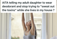Her Adult Daughter Chose To Prioritize Detox Rituals Over Basic Hygiene, So One Mother’s Patience Finally Reached A Breaking Point