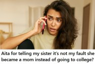 Woman’s Sister Dropped Out Of College And Went On To Have Five Kids, But Now She’s Upset That She’s Majoring In The Same Course She Dropped