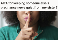 She Stayed Silent About Her Friend’s Pregnancy Out Of Loyalty, But Her Sister Felt Betrayed When She Found Out She Wasn’t Told First