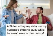 Wife Let Her Sister Use Her Husband’s Office While He Was Out Of The Country, But When He Found Out About It, He Got Very Upset
