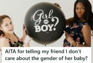 Friend Made A Huge Deal About Keeping Her Baby’s Gender A Secret, So When She Tried It Again, This Woman Told Her She Didn’t Care