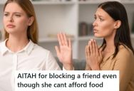 Woman Asked Her Friend To Lend Her Money Because She Can’t Afford Food, But She Doesn’t Have Any Money To Loan Her