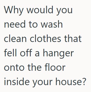 Comment 5 110 Wife Is Upset That Her Husband Threw All Her Clothes On The Floor While Looking For Something, And She Doesnt Want To Help Him Clean Up The Mess