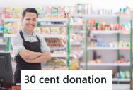 Cashier Forgot To Offer A Customer The Option Of A Small Discount Or To Donate To Charity Because He Brought In HIs Own Bag, And The Customer Made A Scene