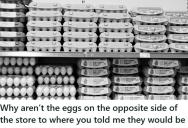 Customer Asked Where the Eggs Were, But Then Wandered To The Opposite Side Of The Store And Loudly Complained