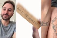 Ephemeral Tattoos Were Supposed To Be Temporary For About A Year, But He Still Has His Over Three Years Later And He Isn’t Happy