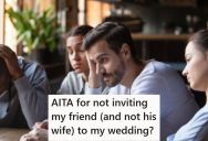 He Found Out That His Friend’s Wife Can’t Stand Him, So He Decided Not To Invite Her To His Wedding Despite Being Called Rude