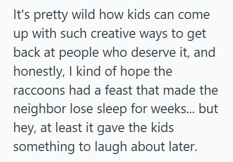 Garage Door Grumpy Neighbor Got Local Kids Kicked Off A Vacant Lot, So They Opened His Garage Every Night And Let The Raccoons Handle The Rest