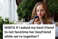 Her Friend Is Facetiming Her New Boyfriend Five Times A Day, And She Think It’s Rude To Be On The Phone So Much While She’s Visiting