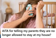 Her Parents Like To Travel Separately And Stay At Her House For One Month Each, But She Wants To Tell Them They’re Not Allowed To Stay With Her Anymore
