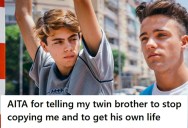 His Twin Brother Kept Copying His Interests And Hobbies, So He Told Him To Stop And Get His Own Life
