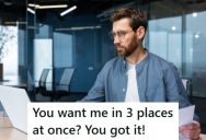 He Told His Boss It Was Impossible To Inspect Multiple Locations At The Same Time, But His Boss Said To “Just Figure It Out”