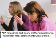 She Arranged For Her Mother To Visit Her Overseas, And Now Her Brother Is Causing Drama By Asking For Something He Can’t Afford