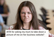 Her Mother Used A Photograph Of Her On Her New Company Website, So She Asked Her To Remove The Picture