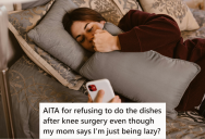 Parents Wanted Her To Do The Dishes Right After She Had Her Knee Surgery, But Her Doctor Said It Was Too Soon To Help With Chores